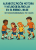 Capa para Alfabetización motora y neurodesarrollo en el fútbol base: metodología pedagógica por edades 