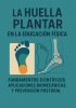 Capa para La huella plantar en la educación física: fundamentos científicos, aplicaciones biomecánicas y prevención postural 