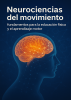 Cover for Neurociencias del movimiento: fundamentos para la educación física y el aprendizaje motor 